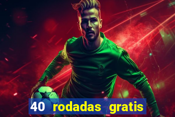 40 rodadas gratis jon bet